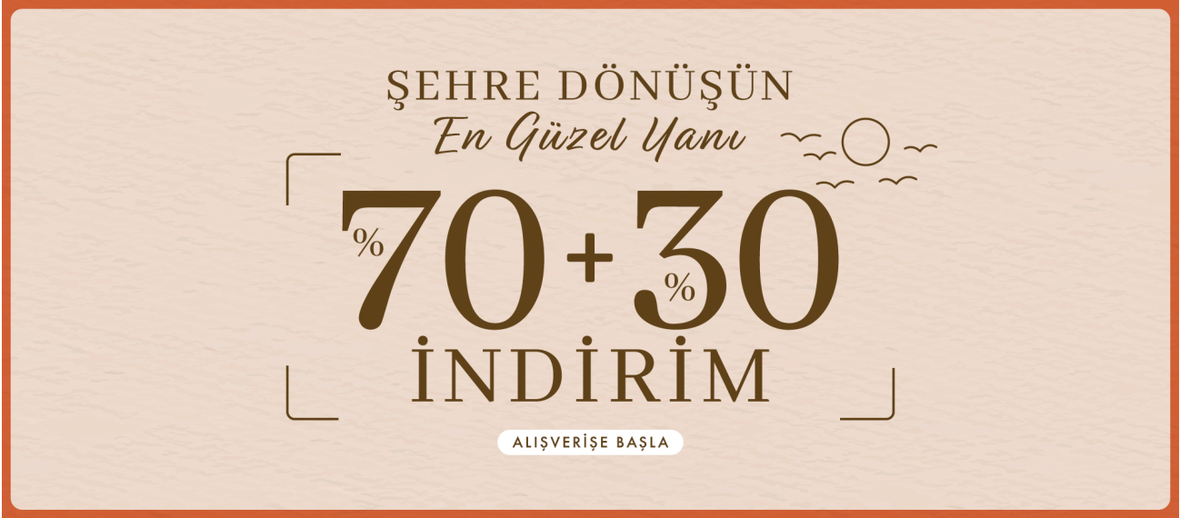 Şehre Dönüşün En Güzel Yanı %70+%30 İndirim